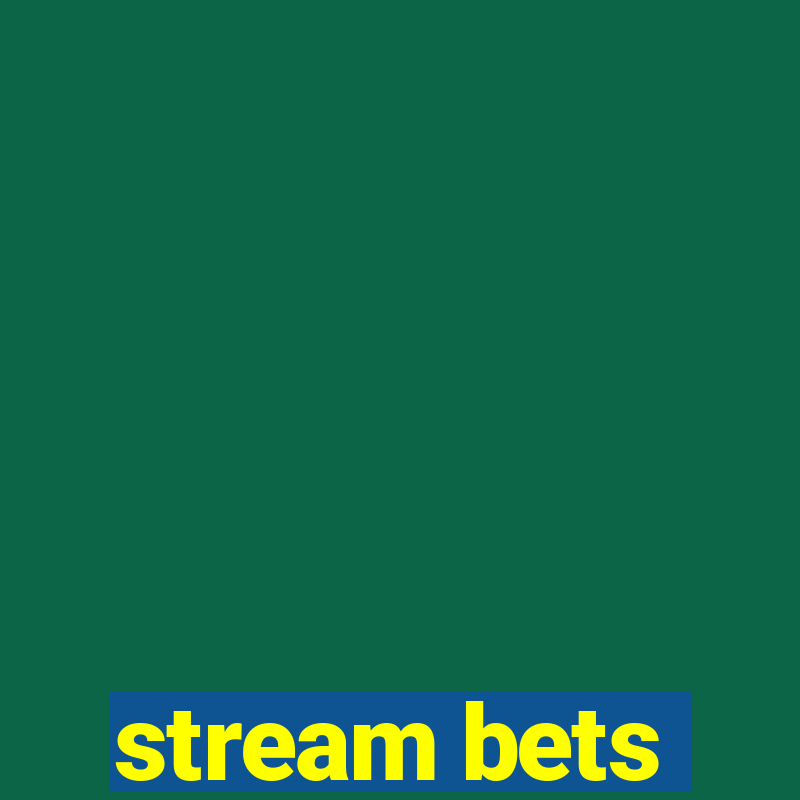 stream bets