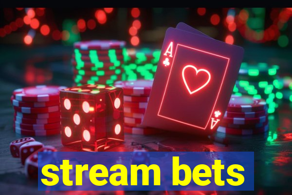 stream bets