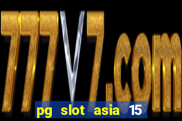 pg slot asia 15 ??? 100