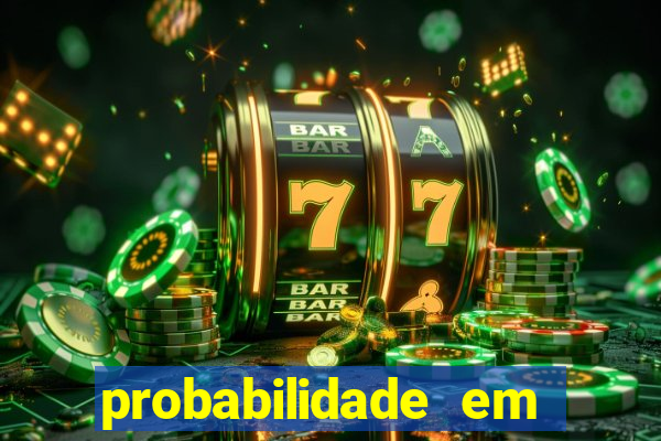 probabilidade em jogos de azar