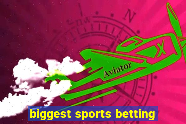 biggest sports betting