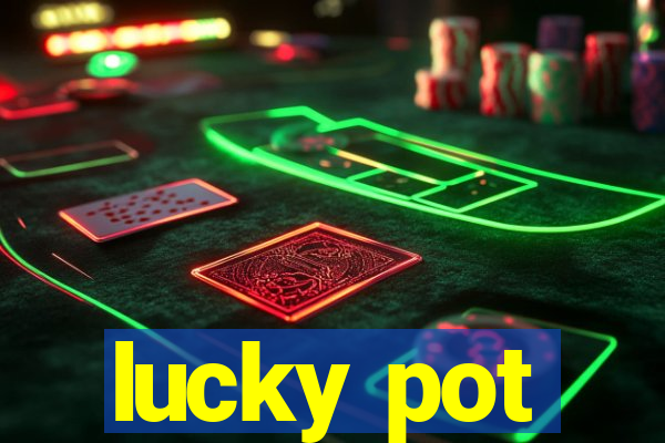 lucky pot