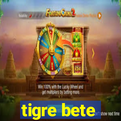 tigre bete