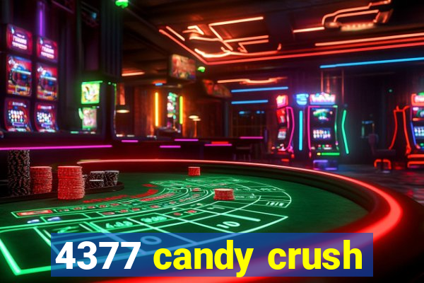 4377 candy crush