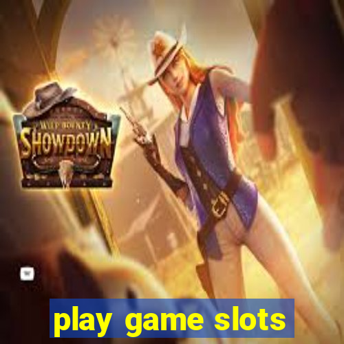 play game slots