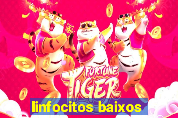 linfocitos baixos