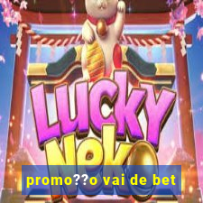 promo??o vai de bet