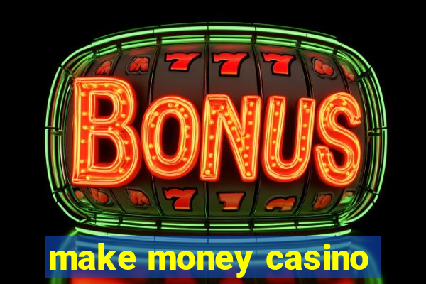 make money casino