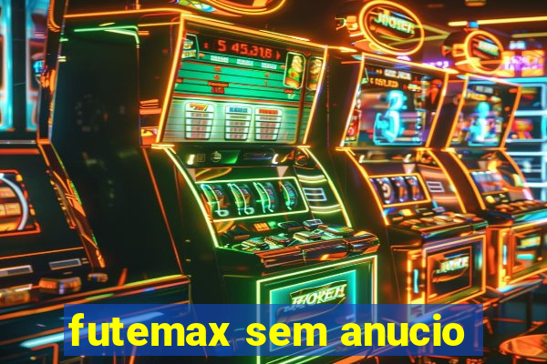 futemax sem anucio