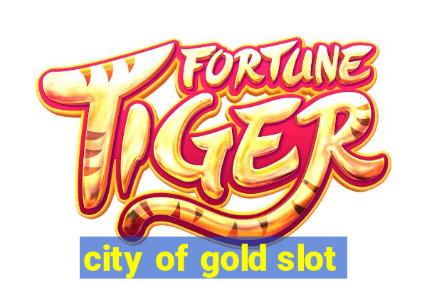 city of gold slot