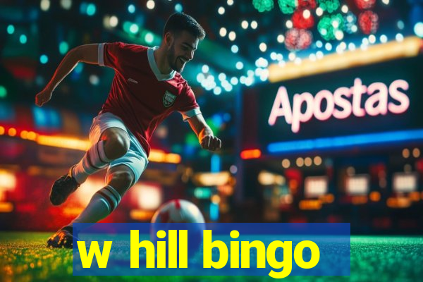 w hill bingo