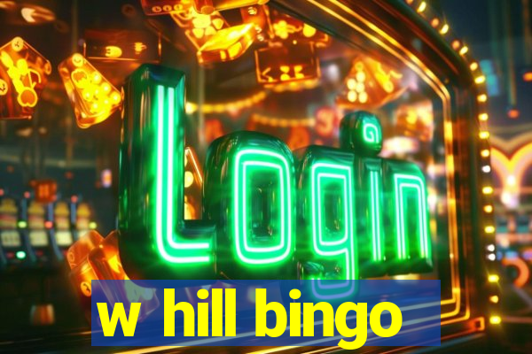 w hill bingo