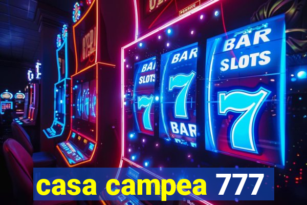 casa campea 777