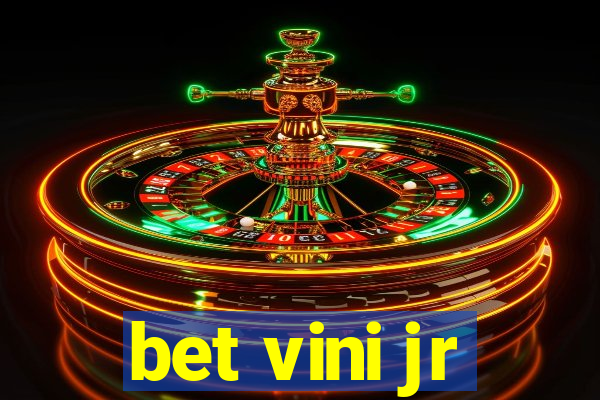 bet vini jr