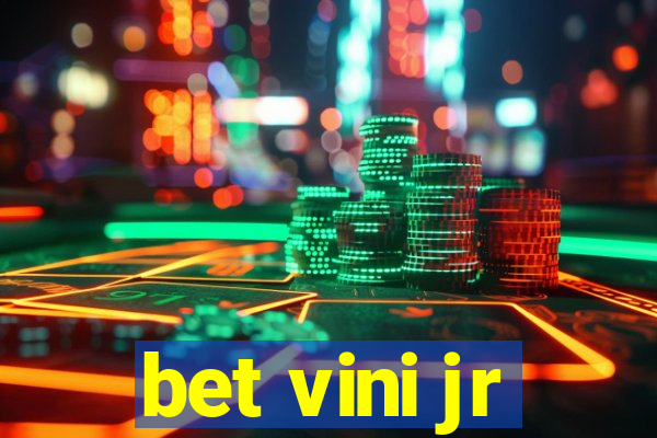 bet vini jr