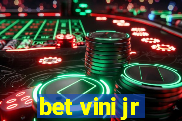 bet vini jr