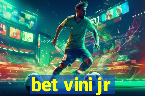 bet vini jr