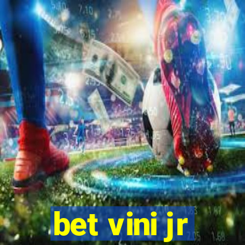 bet vini jr