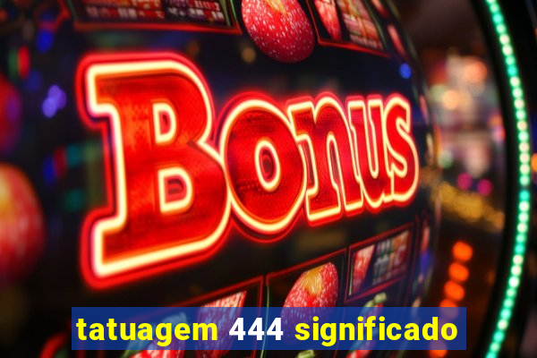 tatuagem 444 significado