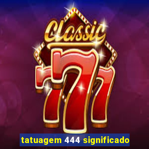 tatuagem 444 significado