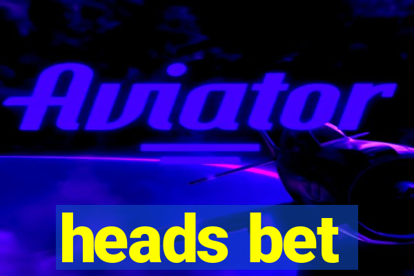 heads bet