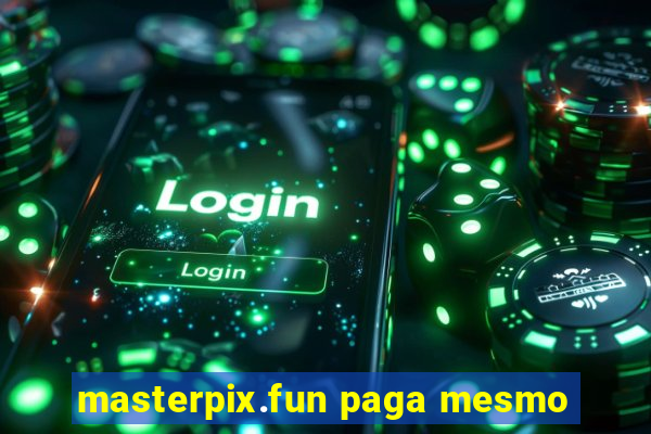 masterpix.fun paga mesmo