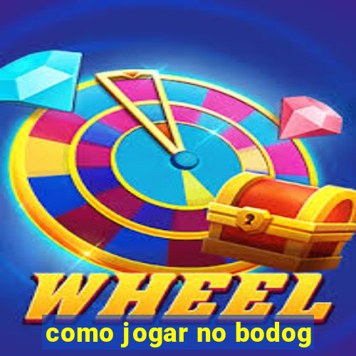 como jogar no bodog