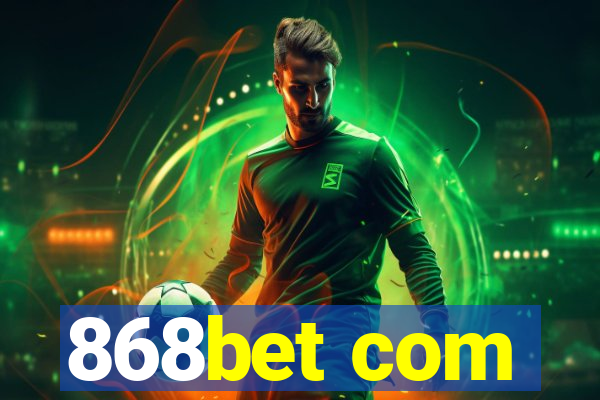 868bet com