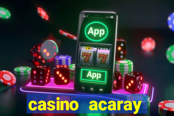 casino acaray horário de funcionamento