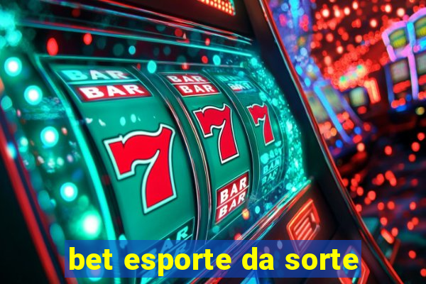 bet esporte da sorte