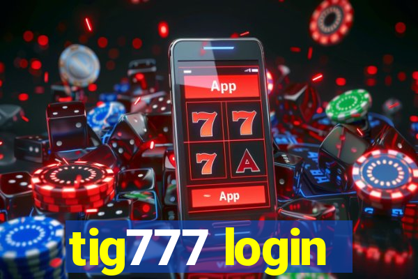 tig777 login