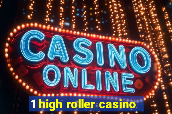 1 high roller casino