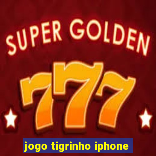 jogo tigrinho iphone