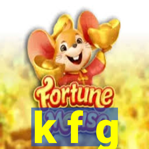 k f g