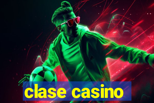 clase casino