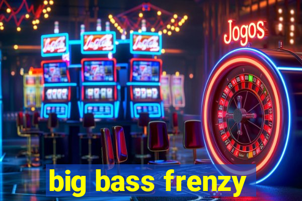 big bass frenzy