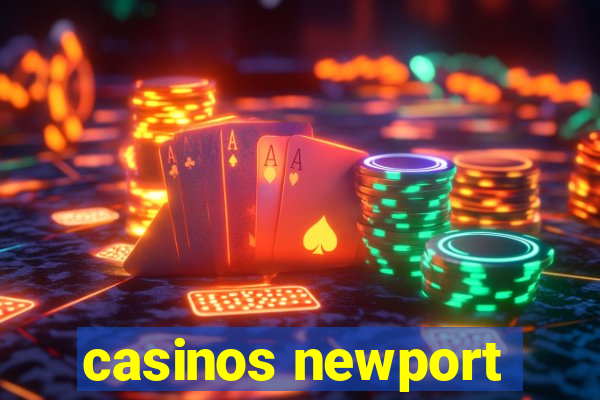 casinos newport