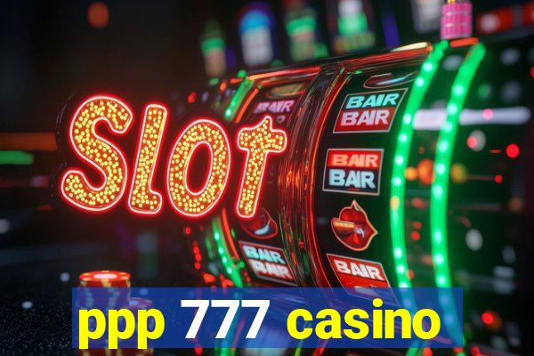 ppp 777 casino