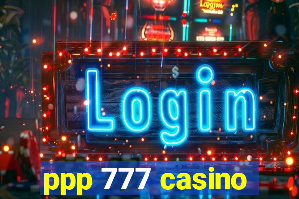 ppp 777 casino