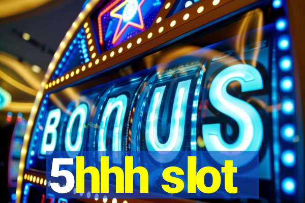 5hhh slot