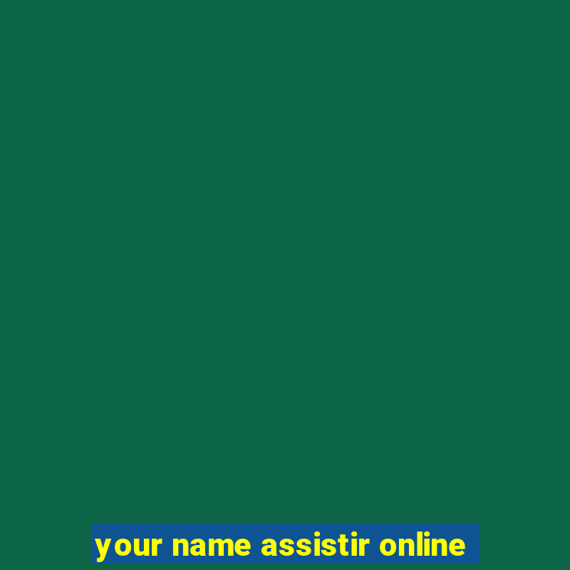 your name assistir online