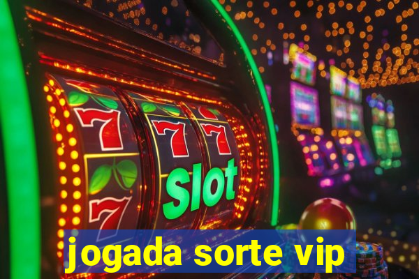 jogada sorte vip