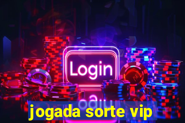 jogada sorte vip