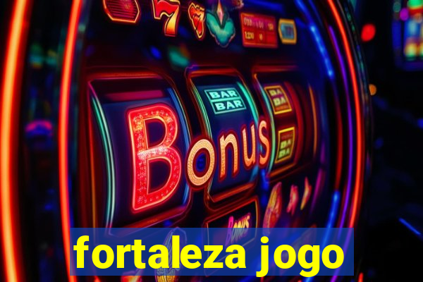 fortaleza jogo