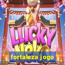 fortaleza jogo