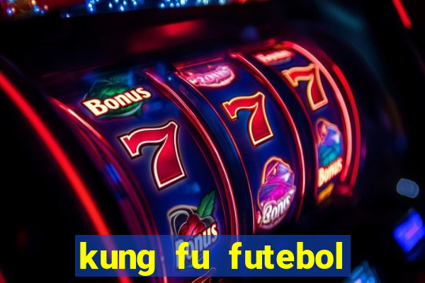 kung fu futebol clube dublado download utorrent