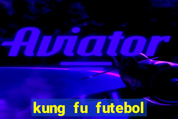 kung fu futebol clube dublado download utorrent