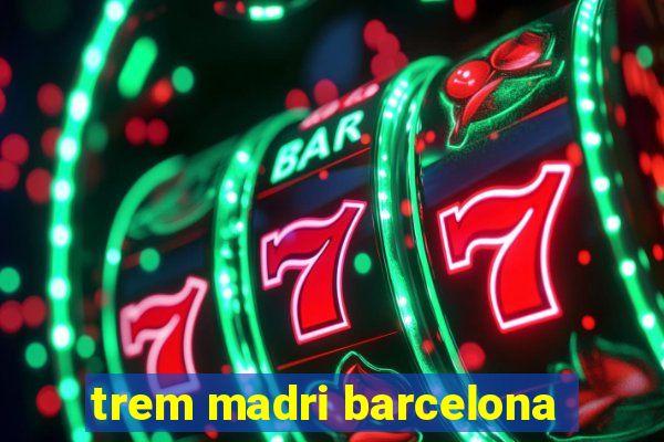 trem madri barcelona