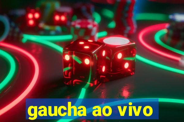 gaucha ao vivo