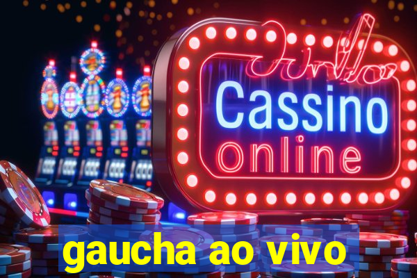 gaucha ao vivo